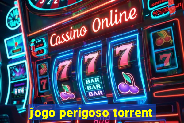 jogo perigoso torrent